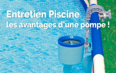 Entretien piscine : les avantages d’une pompe piscine